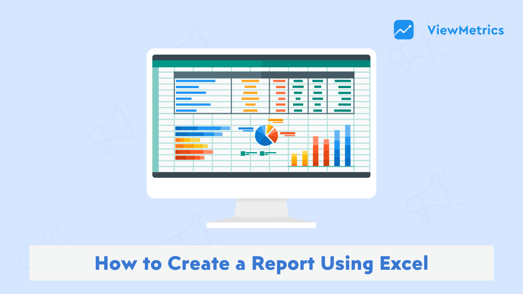 How to Create a Report Using Excel?