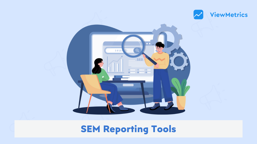 15 Best SEM Reporting Tools to Boost ROI in 2025 (With Features & Pricing)