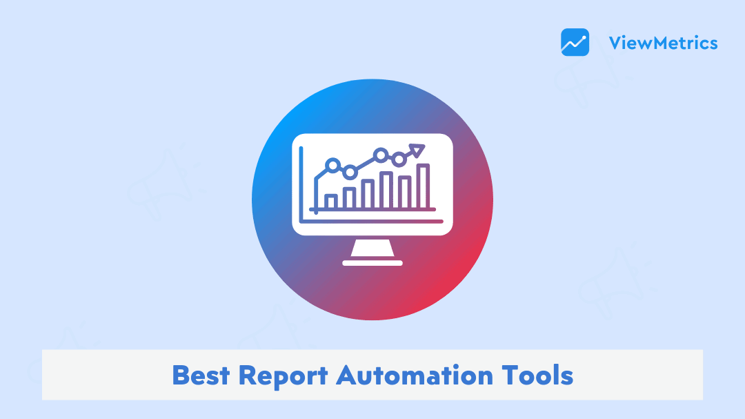 11 Best Report Automation Tools to Boost Insights in 2025