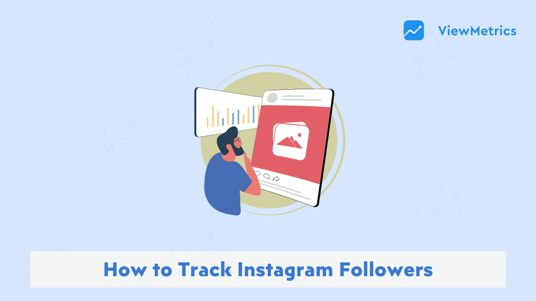 How to Track Instagram Followers: The Complete Guide for Smarter Growth