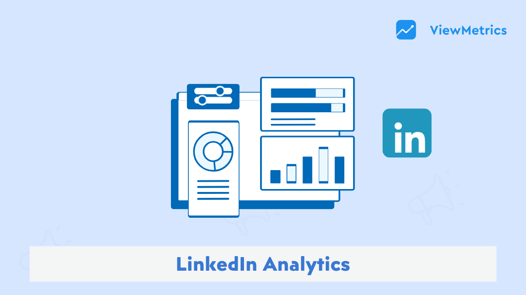 LinkedIn Analytics: Your Complete Guide to Measuring Performance
