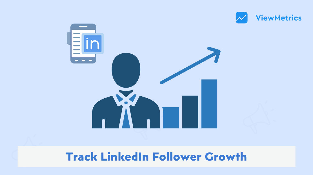 How to Track LinkedIn Follower Growth: The Ultimate Guide