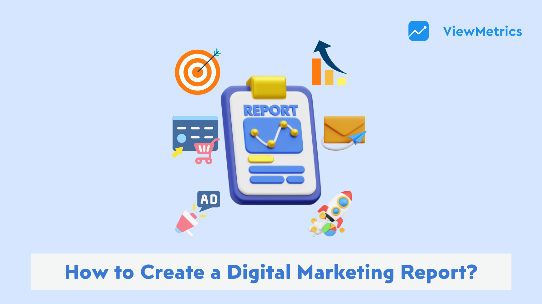 Digital Marketing Report: How to Create One and What to Include